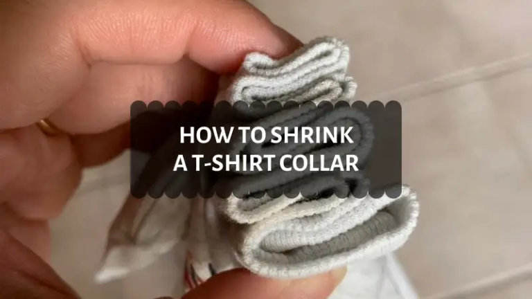 How to Shrink a T-Shirt Collar – The Ultimate Guide