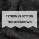 Tetron vs Cotton