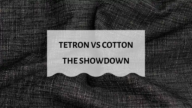 Tetron Vs Cotton – The Showdown