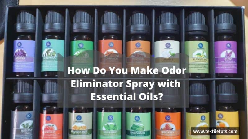 How Do You Make Odor Eliminator Spray with Essential Oils