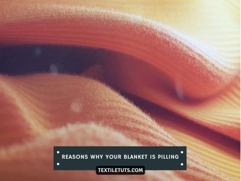Why Is My Blanket Pilling? TextileTuts