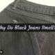 Why Do Black Jeans Smell