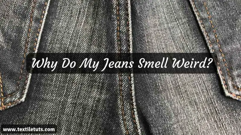 Why Do My Jeans Smell Weird