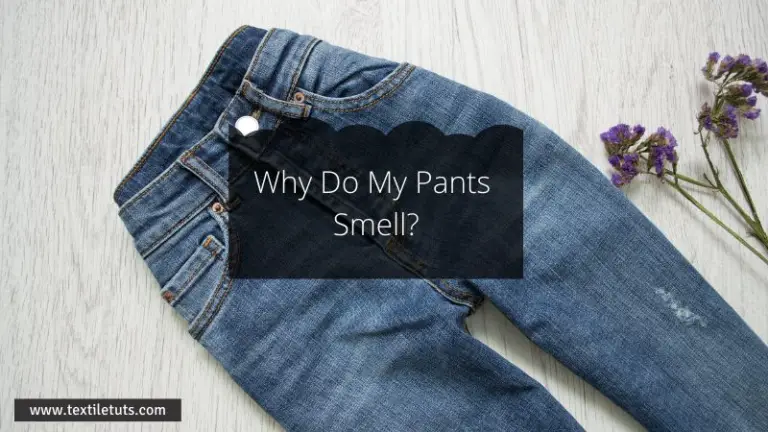 Why Do My Pants Smell?