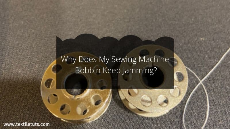 Why Does My Sewing Machine Bobbin Keep Jamming