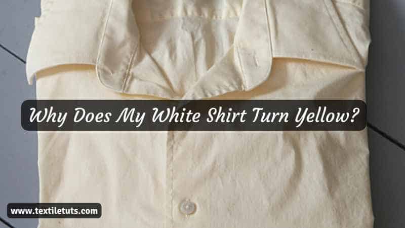 Why Does My White Shirt Turn Yellow