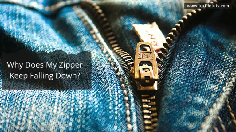 Why Does My Zipper Keep Falling Down?