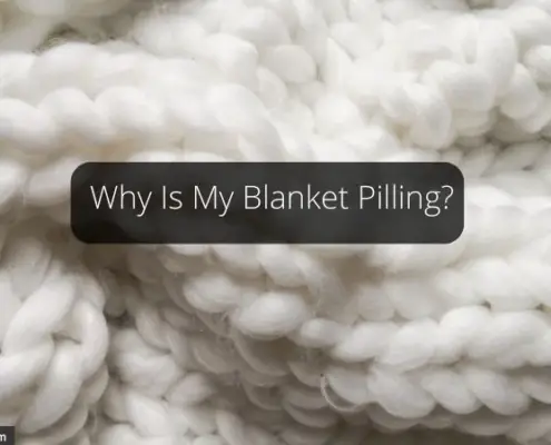 Why Is My Blanket Pilling?