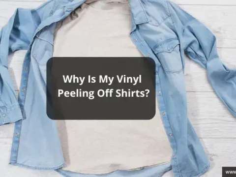 Why Is My Vinyl Peeling Off Shirts?