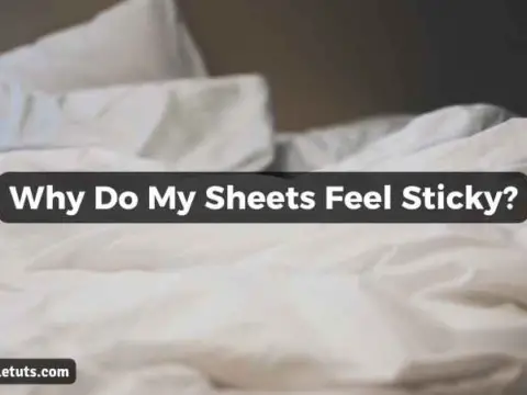 Why Do My Sheets Feel Sticky
