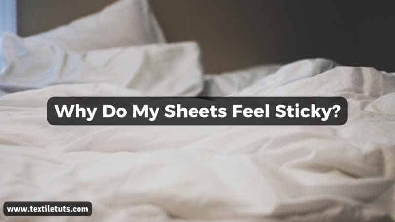 Why Do My Sheets Feel Sticky
