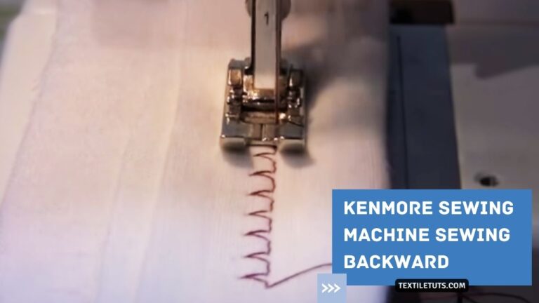 Why Is My Kenmore Sewing Machine Sewing Backward?