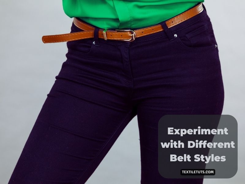Experiment with Different Belt Styles