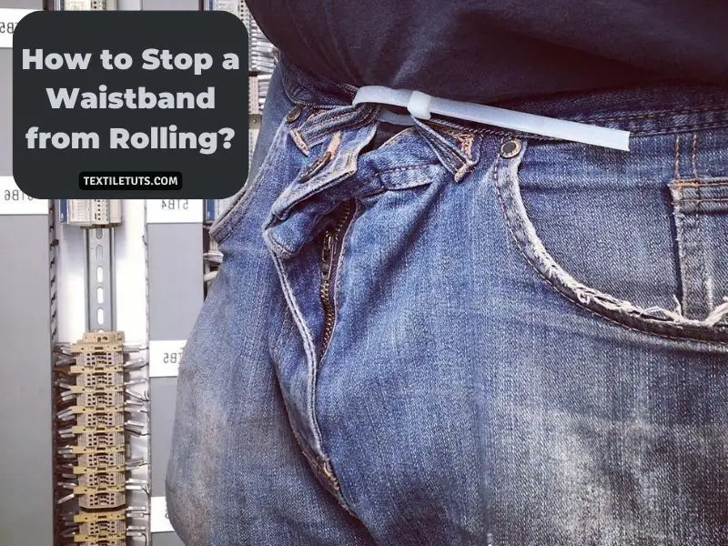 How to Stop a Waistband from Rolling