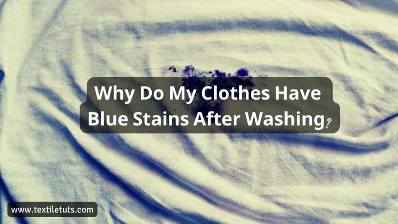 Why Do My Clothes Have Blue Stains After Washing