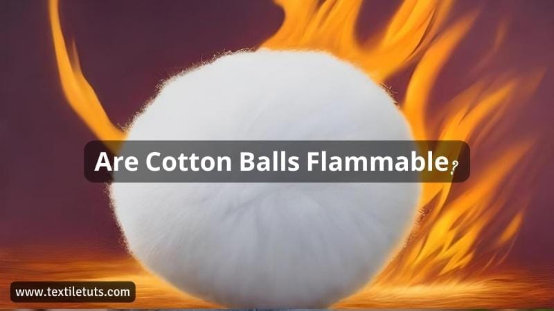 Are Cotton Balls Flammable
