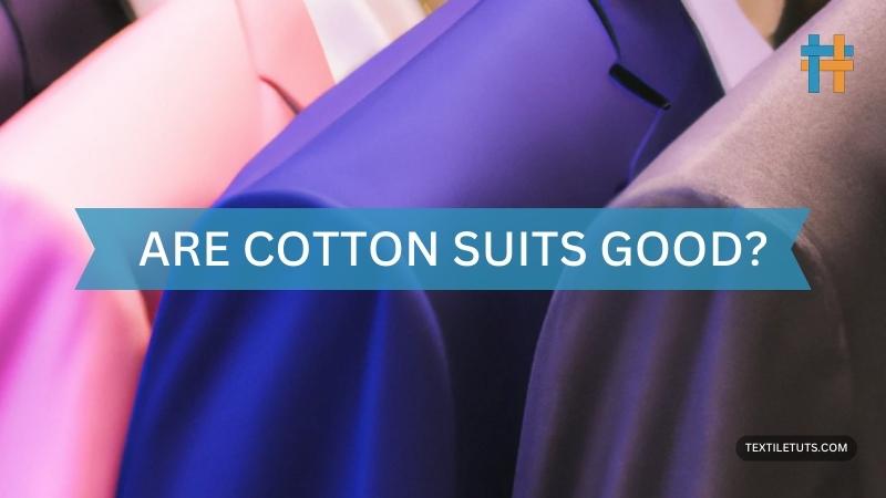 are cotton suits good