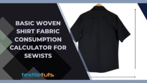 Basic Woven Shirt Fabric Consumption Calculator for Sewists