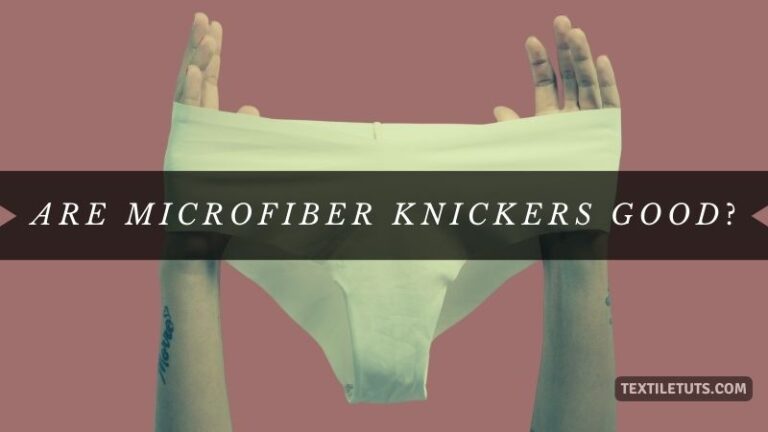Are Microfiber Knickers Good