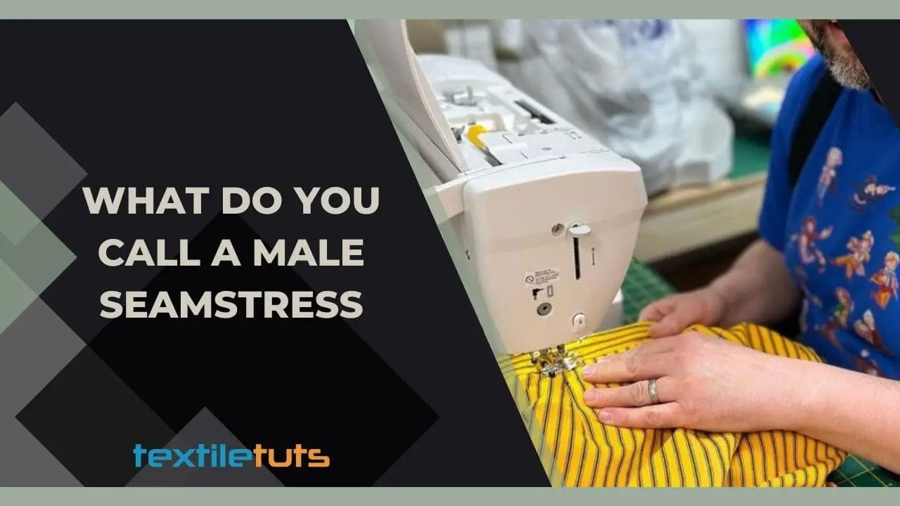 What Do You Call A Male Seamstress