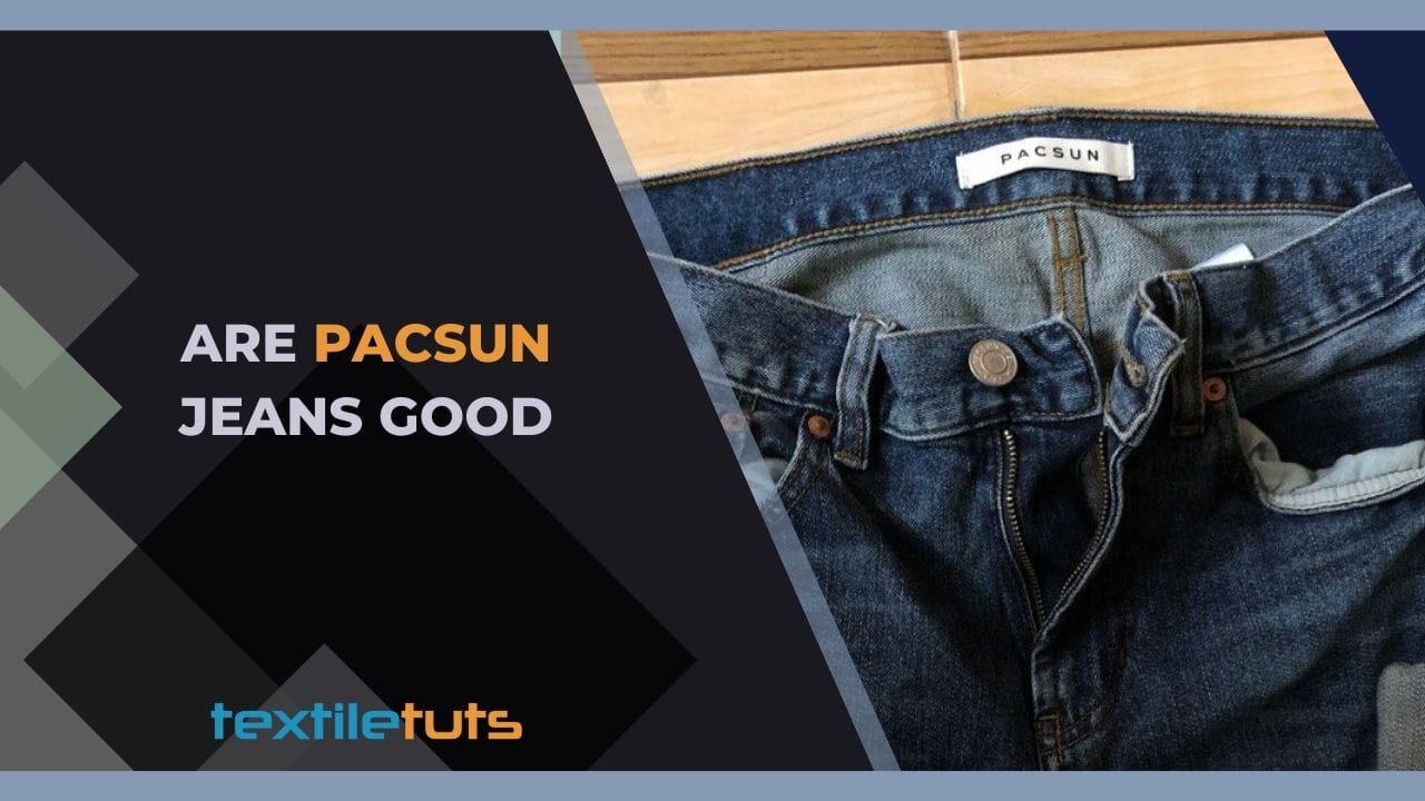 Are PacSun Jeans Good