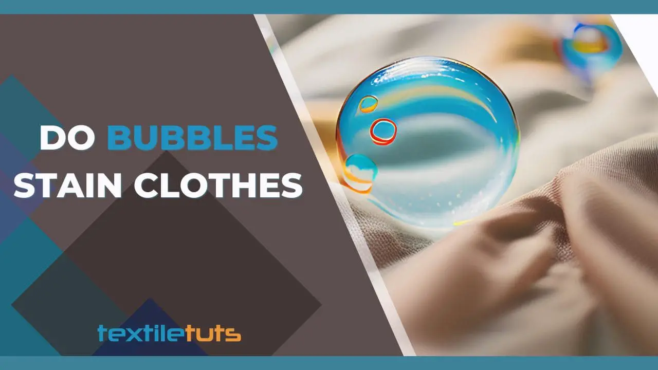 Do Bubbles Stain Clothes