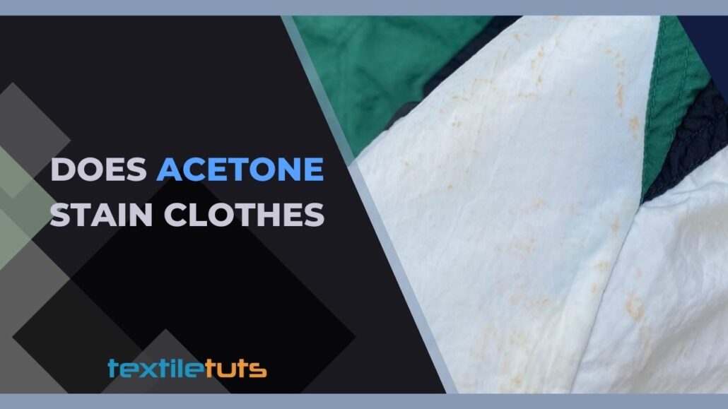 Does Acetone Stain Clothes? – Effects Of Nightmare