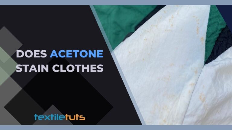 Does Acetone Stain Clothes? – Effects Of Nightmare