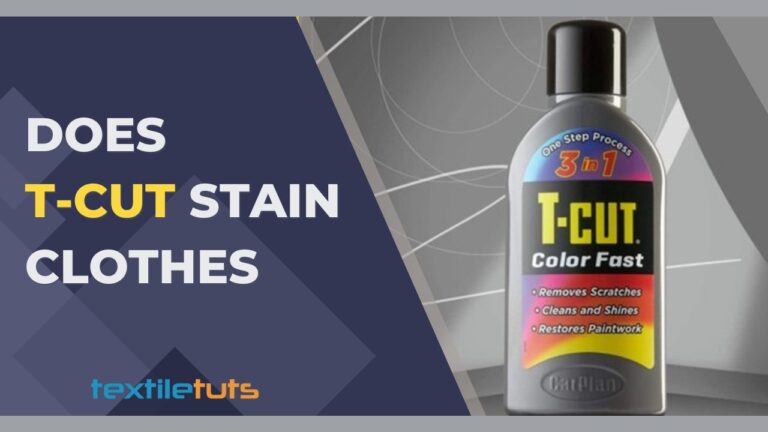 Does T-Cut Stain Clothes? – Effect On Clothing Fibers Unveiled