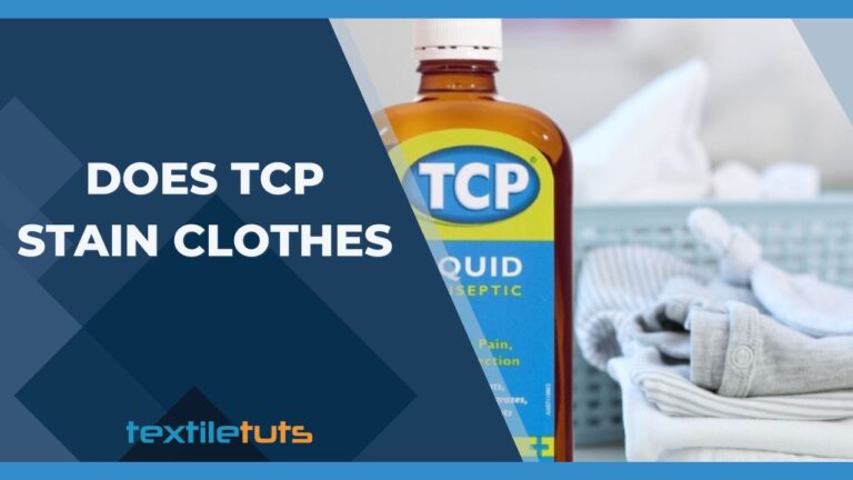 Does TCP Stain Clothes? – The Real Threat To Fabrics