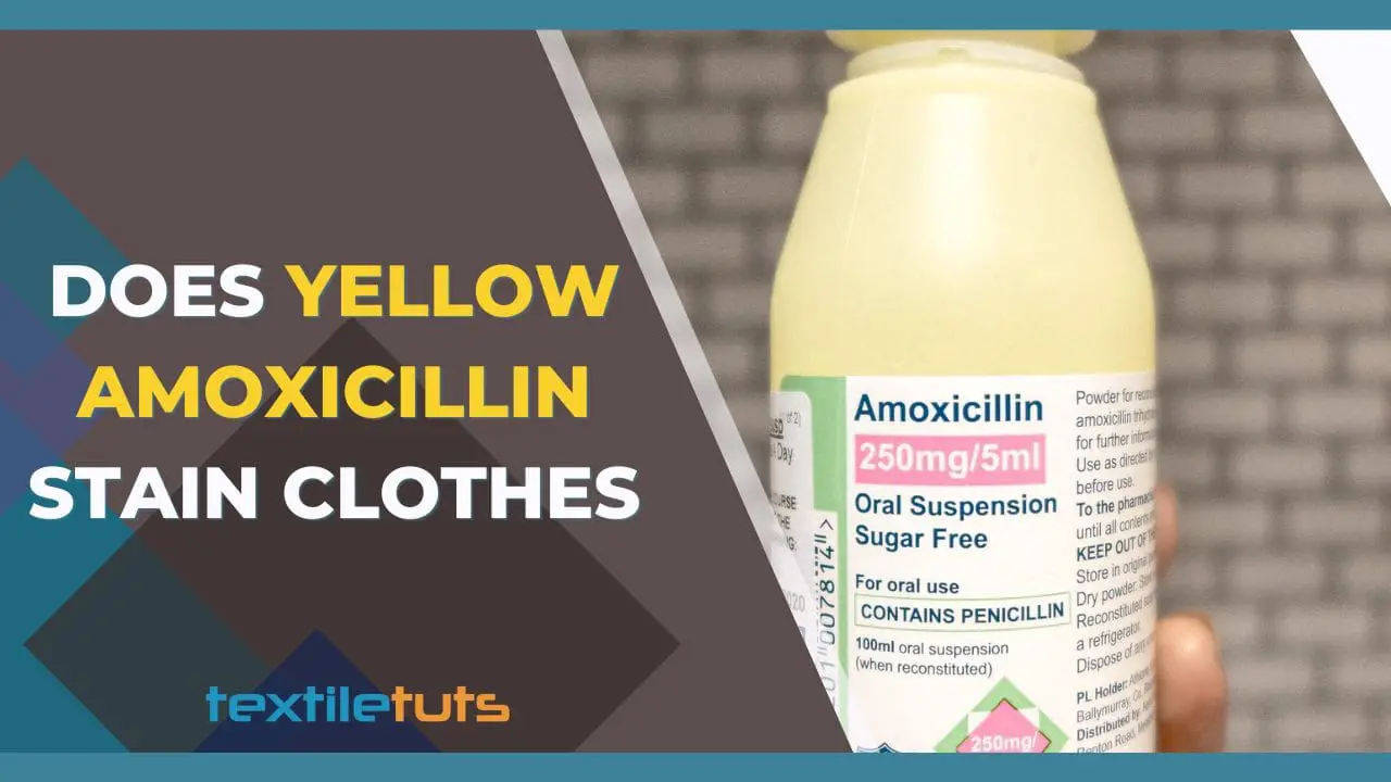 Does Yellow Amoxicillin Stain Clothes? – Prescription Precautions