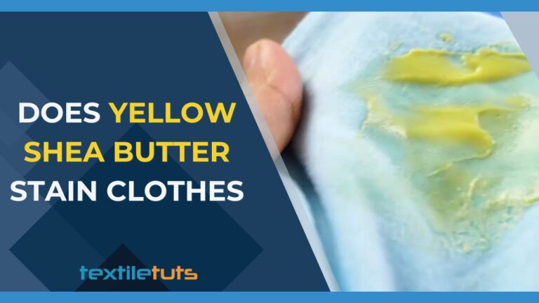 Does Yellow Shea Butter Stain Clothes?