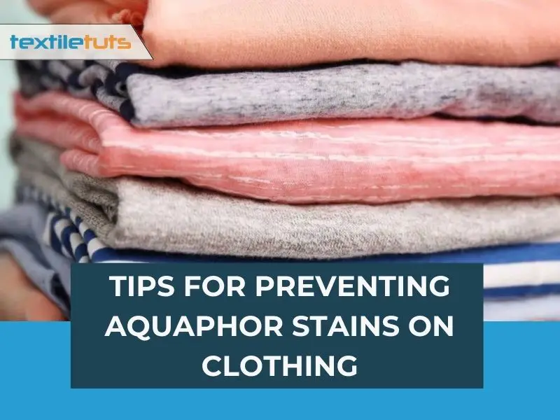 Tips for Preventing Aquaphor Stains on Clothing