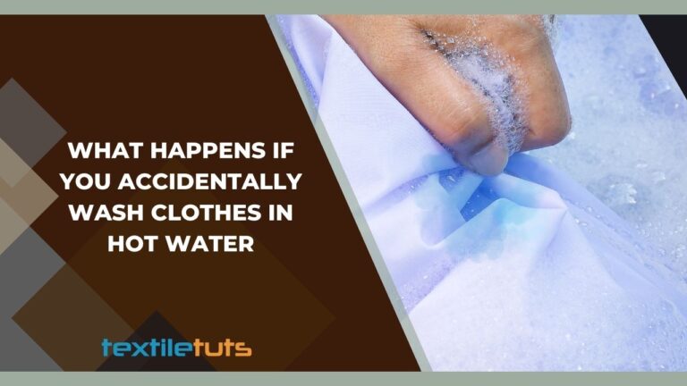 What Happens If You Accidentally Wash Clothes in Hot Water?