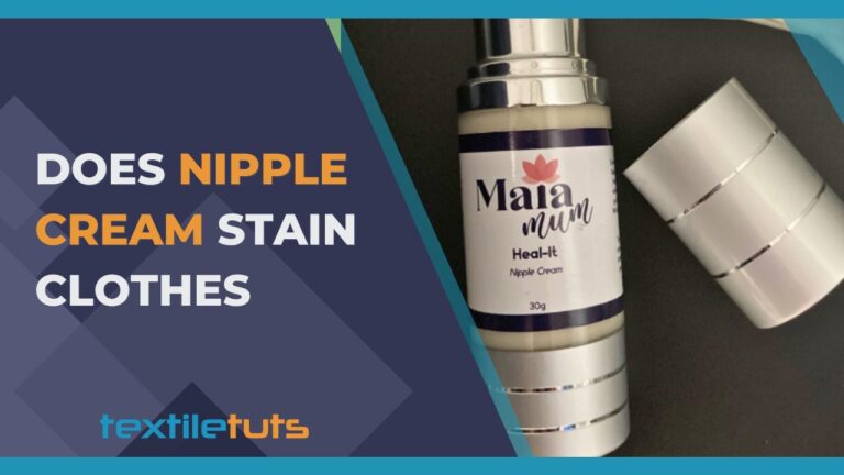 Does Nipple Cream Stain Clothes? – Facts And Solutions