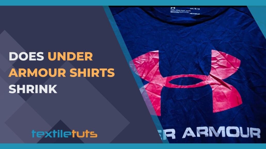 Does Under Armour Shirts Shrink? Facts You Don't Know! TextileTuts