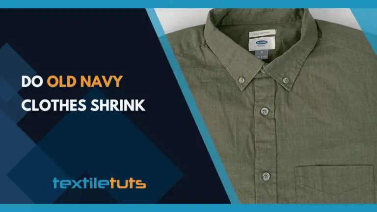 Do Old Navy Clothes Shrink? – Prevention Tips, Care And Maintenance